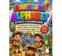 Adventure Alphabet Activity & Coloring Book: An Alphabet Coloring and Hidden Object Activity Book for Preschoolers Ages 3-6