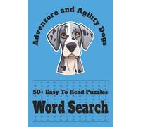 Adventure and Agility Dogs Word Search Puzzle Book: Word Searches With Easy To Read Print About Adventure and Agility Dogs, Sporting Dogs, Hunting ... for Vacations, Holidays And Leisure Time