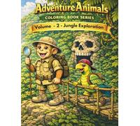Adventure Animals Coloring Book Series: Volume 2 - Jungle Exploration