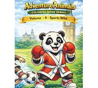 Adventure Animals Coloring Book Series: Volume 4 - Sports Wild