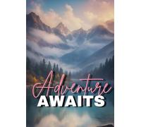Adventure Awaits: A Travel Journal Notebook to Document Your Trips, Write Your Travel Memories, and Capture Every Journey - Small Travel Diary Journal for Women & Explorers