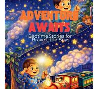 Adventure Awaits: Bedtime Stories for Brave Little Boys