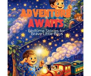Adventure Awaits: Bedtime Stories for Brave Little Boys
