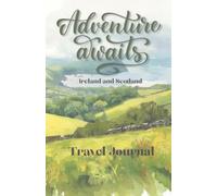 Adventure Awaits Keepsake Travel Journal: Ireland & Scotland