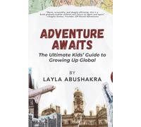 Adventure Awaits: The Ultimate Kids' Guide to Growing Up Global