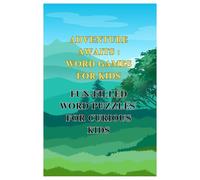 Adventure Awaits: Word Games for Kids: Fun-Filled Word Puzzles for Curious Kids