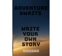 Adventure Awaits: Write Your Own Story: Each Page New Motivation. Each Day New Inspiration