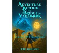 Adventure Beyond the Bridge of Valenmoor: Solo RPG Gamebook