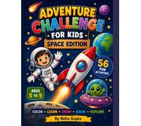 Adventure Challenge for kids Space edition: A Creative STEM Activity & Coloring Book for Kids Ages 5-9 | Design Rockets, Build Moon Bases, Invent Alien Gadgets & Explore Space Through Imagination
