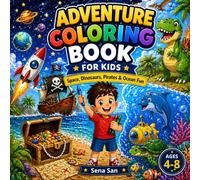 Adventure Coloring Book for Kids - Space, Dinosaur, Pirate & Ocean Fun: Bold & Easy Simple Designs for Toddlers & Kids - Large Print Activity Book for Boys and Girls to Learn & Relax