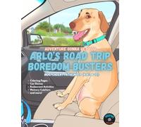 Adventure Gonna Get You™ - Arlo's Road Trip Boredom Busters: Independent Pathfinder (ages 8-12)