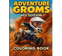 Adventure Groms: ATV & Quad Coloring Book: ATV jumps, racing, roosts, mountains, deserts, and beach rides with fun scenes for kids, adults, and all riders.