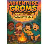 Adventure Groms: Camping Edition: Explore the Outdoors with 33 Pages of Campfires, Tents, and Adventure