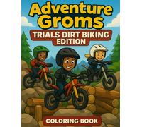 Adventure Groms: Trials Dirt Biking Edition: An Extreme Trials Dirt Biking Coloring Adventure for All Ages