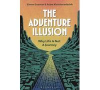 Adventure Illusion, The: Why Life is Not a Journey