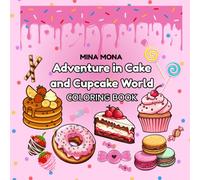Adventure in Cake and Cupcake World: A Cute and Sweet Coloring Journey Full of Cakes and Cupcakes, Donuts, and Candy fun