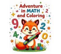 Adventure in Math and Coloring: A Fun Activity Book Combining Simple Math Practice with Creative Coloring for Kids