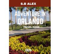 Adventure in Orlando TRAVEL GUIDE 2026 (FULL COLOR GUIDE): Orlando Unleashed: Embark on an Epic Journey of Thrills, Wonders, and Unforgettable Adventures