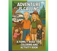 Adventure is Calling: A Family Road Trip Coloring and Activity Book.