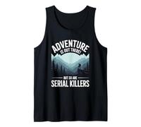 Adventure Is out There But So Are Serial Killers Canotta