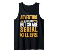 Adventure Is out There But So Are Serial Killers Deserto Canotta