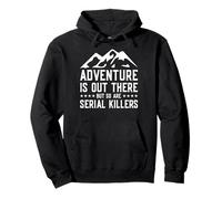 Adventure Is Out There But So Are Serial Killers Deserto Felpa con Cappuccio