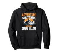 Adventure Is out There But So Are Serial Killers Deserto Felpa con Cappuccio