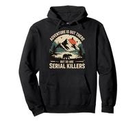 Adventure Is Out There But So Are Serial Killers Deserto Felpa con Cappuccio