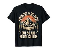 Adventure Is Out There But So Are Serial Killers Deserto Maglietta