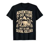 Adventure Is Out There But So Are Serial Killers Deserto Maglietta