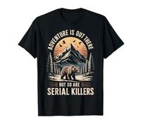 Adventure Is out There But So Are Serial Killers Deserto Maglietta