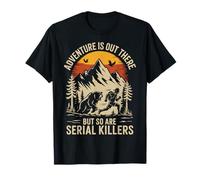 Adventure Is Out There But So Are Serial Killers Deserto Maglietta