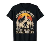 Adventure Is out There But So Are Serial Killers Deserto Maglietta