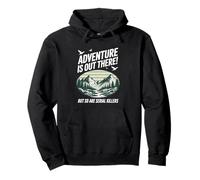 Adventure Is out There But So Are Serial Killers Felpa con Cappuccio