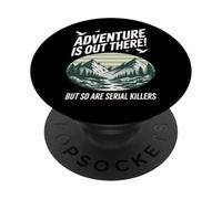 Adventure Is Out There But So Are Serial Killers PopSockets PopGrip Adesivo