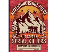 Adventure Is Out There Funny Hiking Notebook: Sarcastic Camping Journal for Outdoor Lovers with Dark Humor Twist