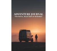 Adventure Journal - Lined Notebook for Travel, Road Trips & Memories.: 160 Pages for Notes, Experiences and Ideas - Simple Travel Notebook for Journaling, Planning and Writing on the Go.