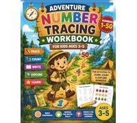 Adventure Number Tracing Workbook for Kids Ages 3-5: Learn to Trace, Write & Count Numbers 1-50! A Fun Preschool Activity Book with Little Explorer ... Counting Games, and Fine Motor Skill Practice