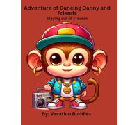 Adventure of Dancing Danny and Friends: Staying out of Trouble: Children's Coloring Book