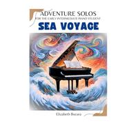 Adventure Solos for the Early Intermediate Piano Student: Sea Voyage