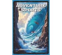 Adventure Sports Crossword Puzzles: Crossword Puzzles with Easy to Read about Hiking, Surfing, Climbing, and Extreme Sports | 6x9 inches, 120 pages | ... Gift for Travelers, Athletes, and Puzzle Fans