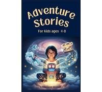 Adventure stories for kids: 45 Short and Sweet Magical Adventures for Children Ages 4-8
