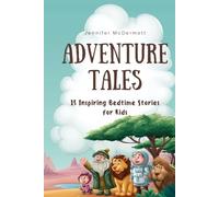 Adventure Tales: 15 Inspiring Bedtime Stories for Kids
