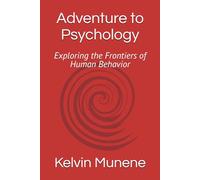 Adventure to Psychology: Exploring the Frontiers of Human Behavior: 1
