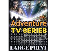 Adventure TV Series Word Search (Large Print): 100 puzzles inspired by exciting American shows - 2,000 hidden words • answer key inside