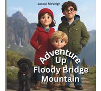 Adventure Up Floody Bridge Mountain: A fun and Heartwarming Picture Book For Children Ages 3-5 About Family, Bravery, Curiosity and Bedtime Adventures