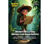 Adventure Wild as a Young Adventurer in the Amazon Rainforest: Explore Rainforest Survival Skills Fun Facts for Kids Ages 8 to 12 and Amazon Jungle Adventure Challenges