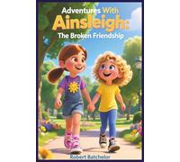 Adventure With Ainsleigh: The Broken Friendship