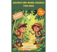 Adventure Word Search For Kids Ages 7-12|: 50 Puzzles Full of Fun, Challenges and Exploration| Unlock Hidden Words in Every Puzzle!