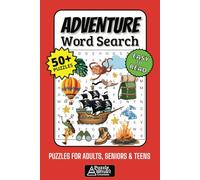 Adventure Word Search Puzzle Book: 50+ Fun & Easy-to-Read Puzzles Featuring Epic Quests, Wild Expeditions, and Explorers for Adults, Seniors and Teens